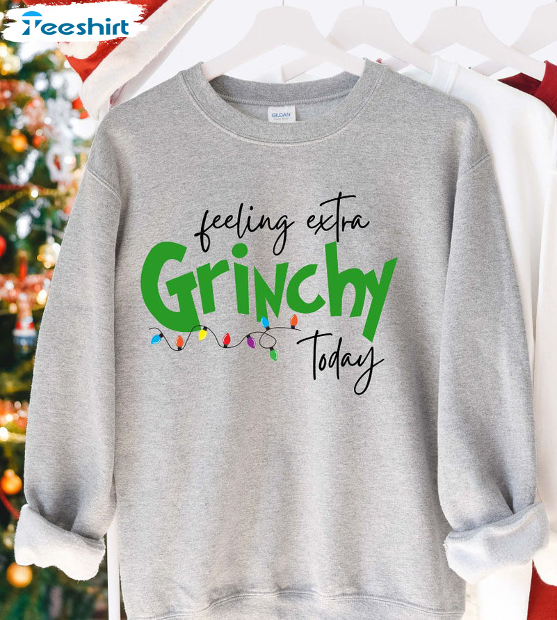 Eeling Extra Grinchy Today Sweatshirt, Christmas Gift Family Hoodie Long Sleeve