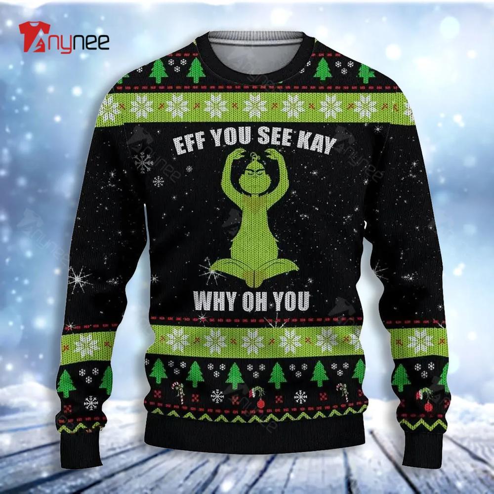 Eff You See Kay Grinch Ugly Christmas Sweater- Best Christmas Gifts 2023