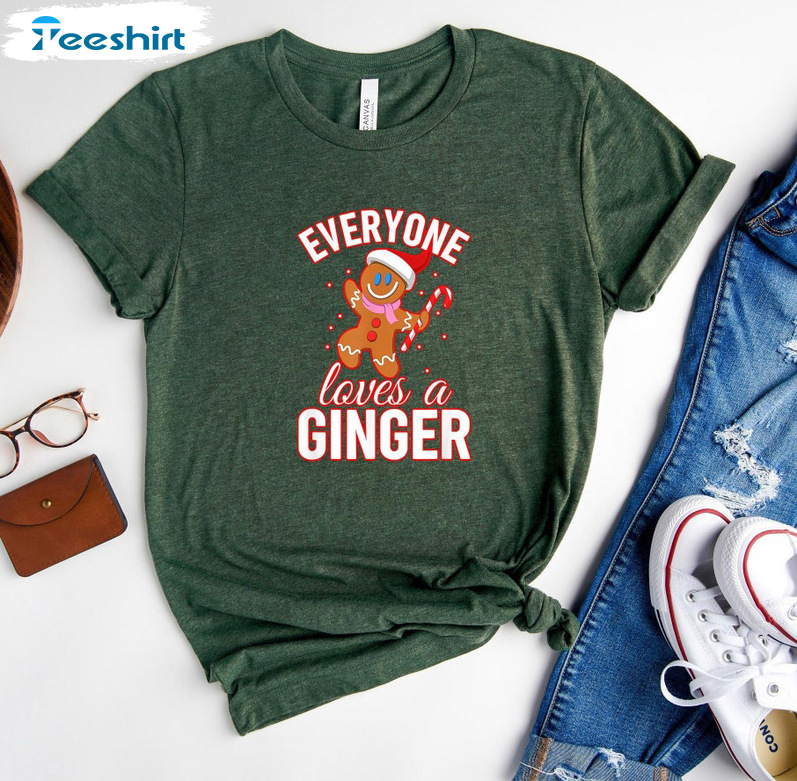 Everyone Loves A Ginger Shirt – Christmas Gingerbread Sweatshirt Short Sleeve