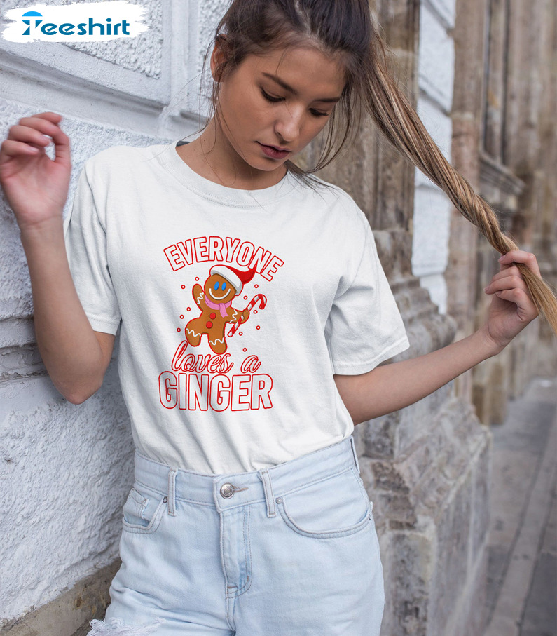 Everyone Loves A Ginger Shirt – Christmas Gingerbread Sweatshirt Short Sleeve