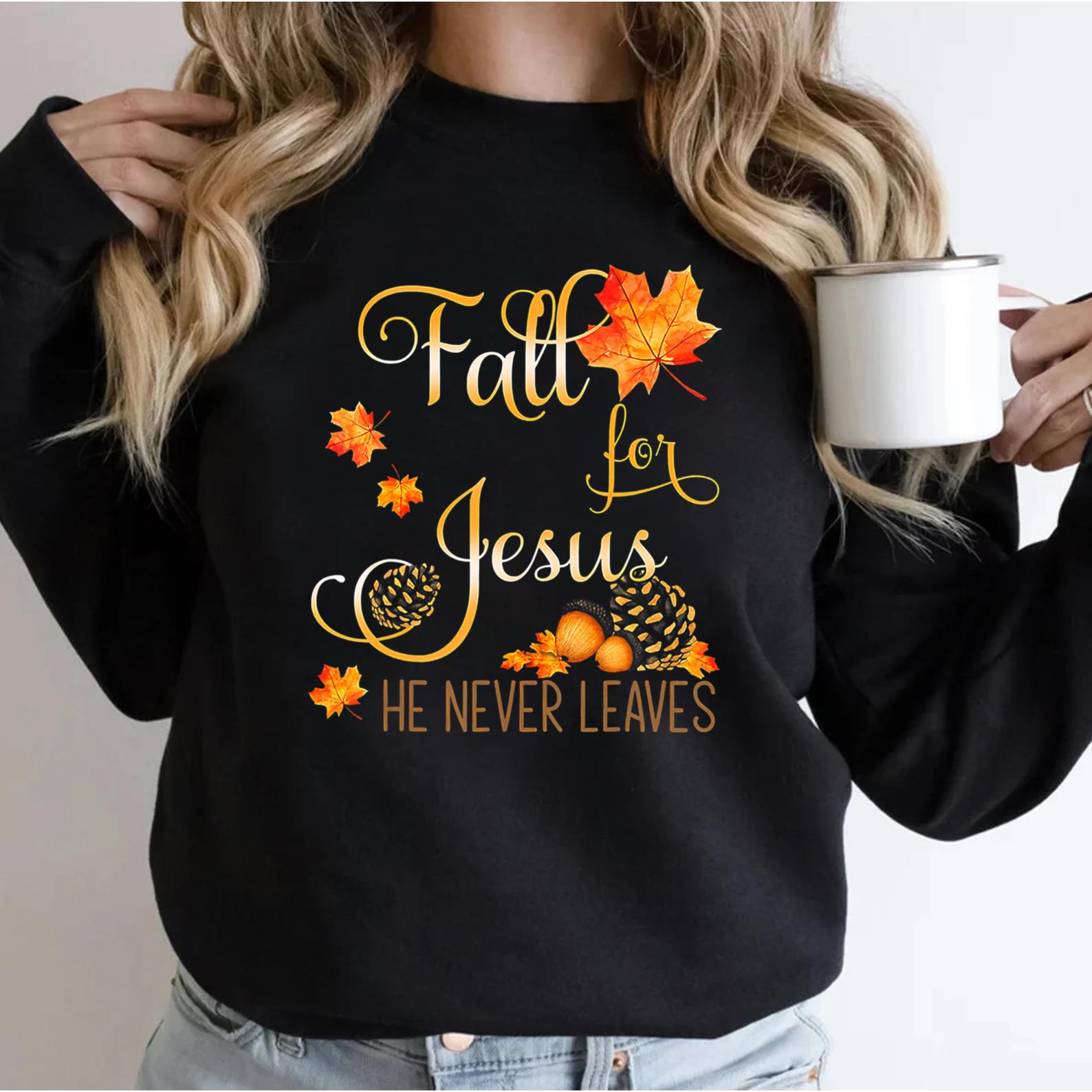 Fall For Jesus He Never Leaves Autumn Christian Prayers T-Shirt