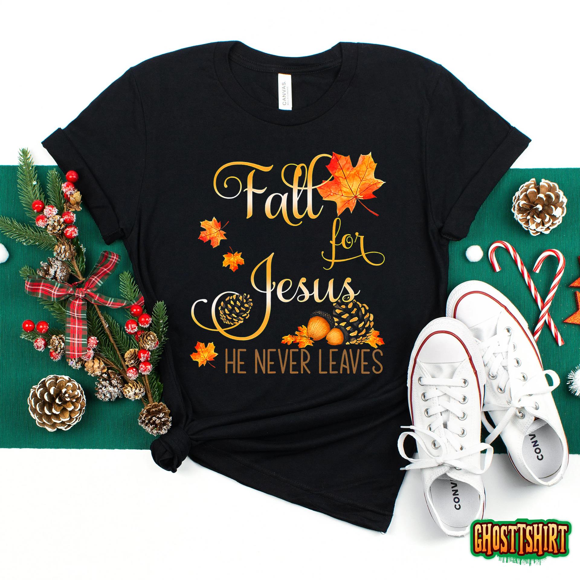 Fall For Jesus He Never Leaves Autumn Christian Prayers T-Shirt