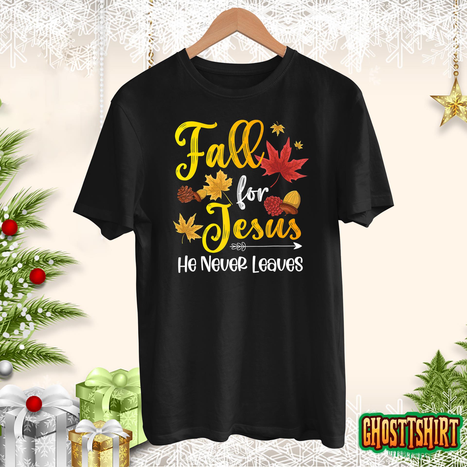 Fall for Jesus He Never Leaves Christian Faith Jesus Lover Hoodie