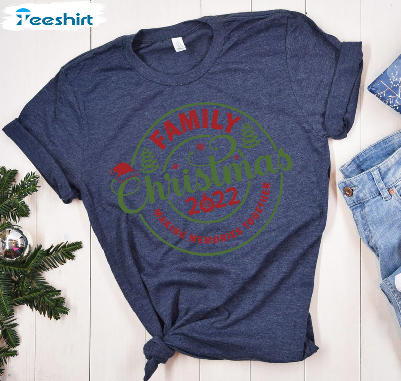 Family Christmas 2022 Making Memories Together Shirt, Matching Sweatshirt Crewneck