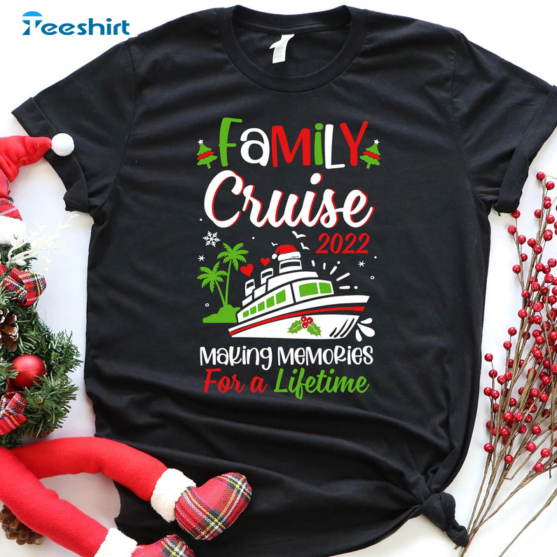 Family Cruise Making Memories For A Lifetime Shirt, Christmas Unisex Hoodie Crewneck