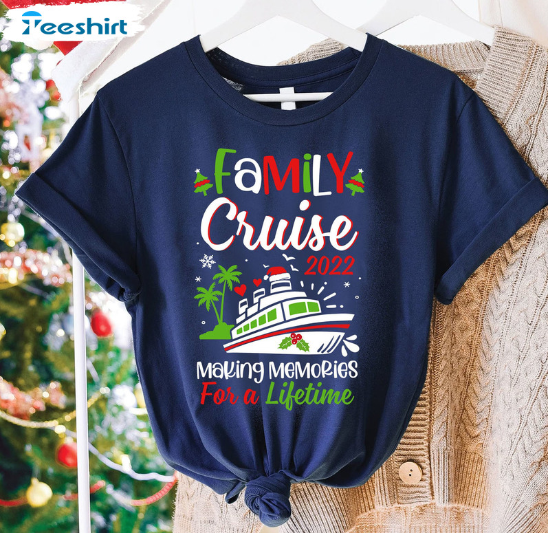 Family Cruise Making Memories For A Lifetime Shirt, Christmas Unisex Hoodie Crewneck