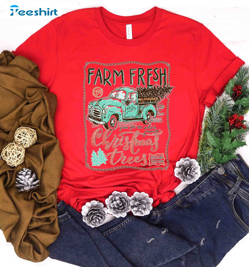 Farm Fresh Christmas Trees Shirt – Christmas Truck Sweatshirt Long Sleeve