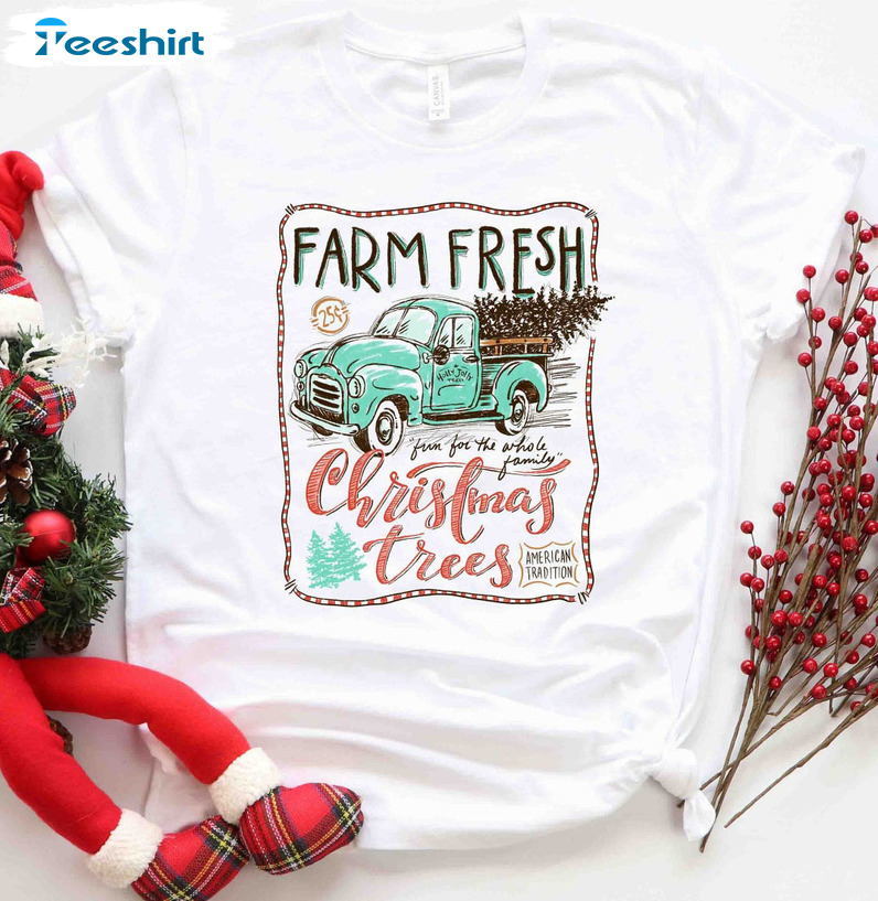 Farm Fresh Christmas Trees Shirt – Christmas Truck Sweatshirt Long Sleeve