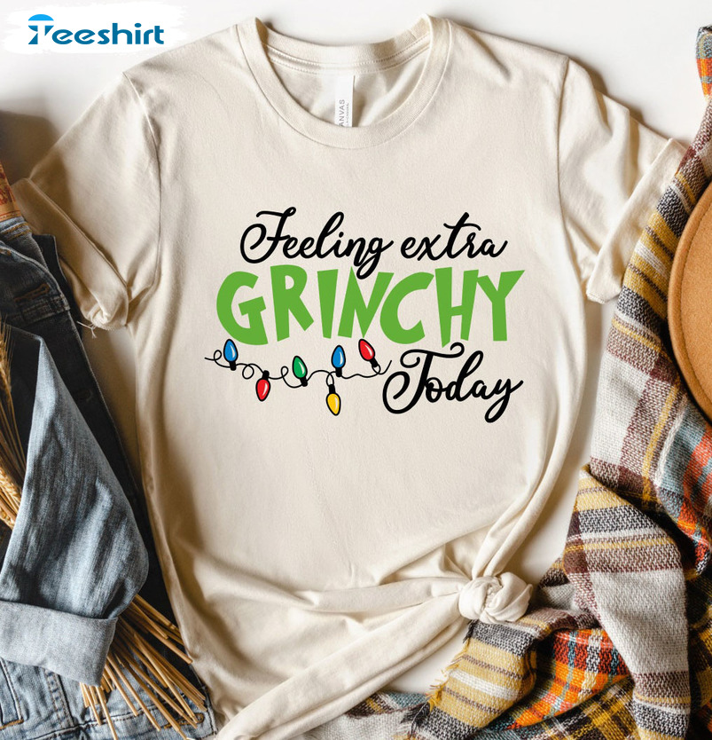 Feeling Extra Grinch Today Shirt, Christmas Movies Crewneck Sweater