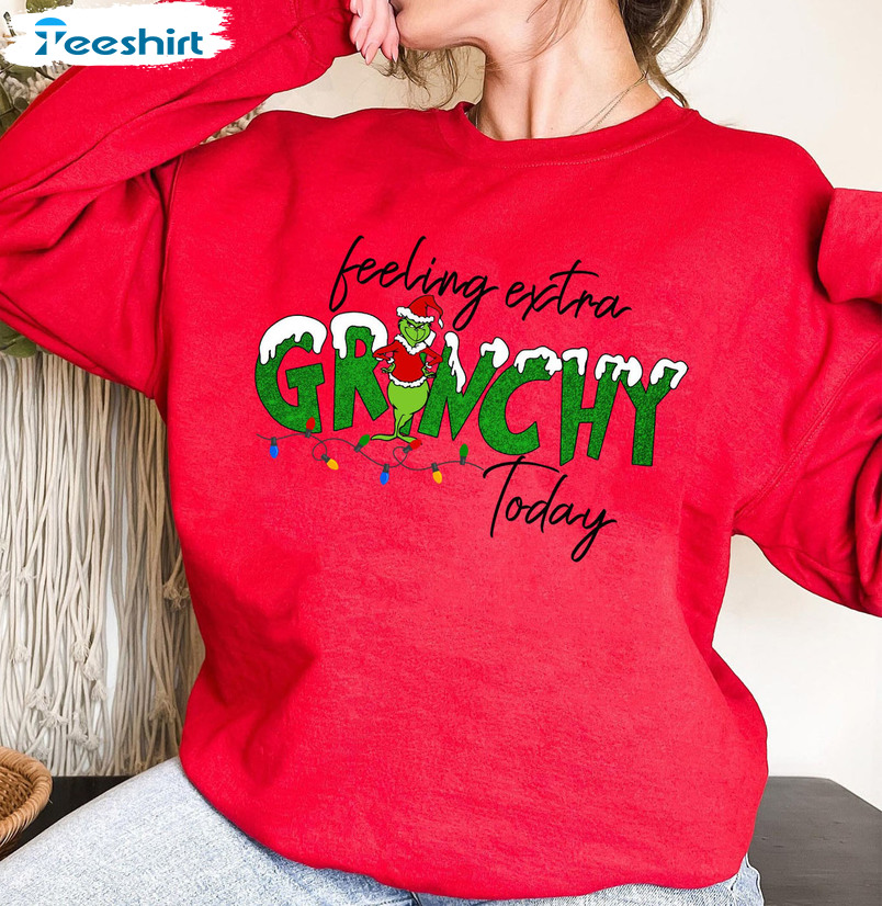 Feeling Extra Grinch Today Shirt, Funny Grinch Christmas Unisex T-shirt Short Sleeve