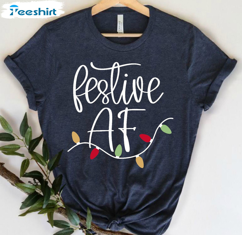 Festive Af Christmas Shirt, Merry Af Unisex T-shirt Short Sleeve