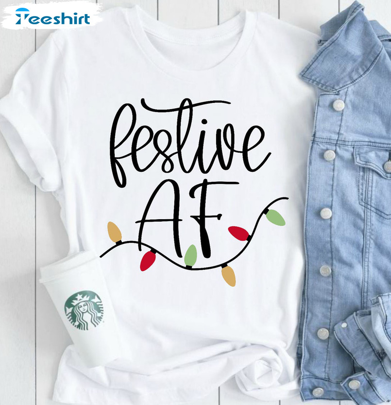 Festive Af Christmas Shirt, Merry Af Unisex T-shirt Short Sleeve