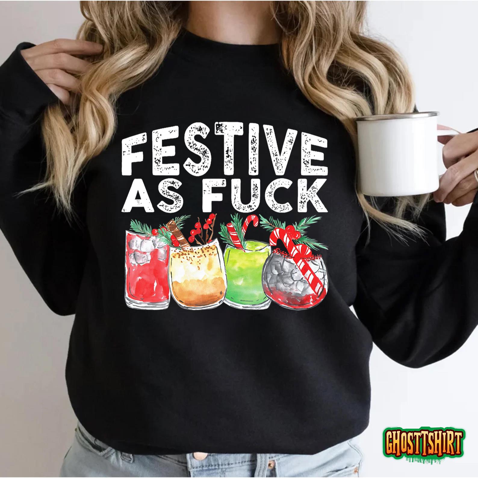 Festive As Fuck Funny Ugly Christmas Holiday T-Shirt