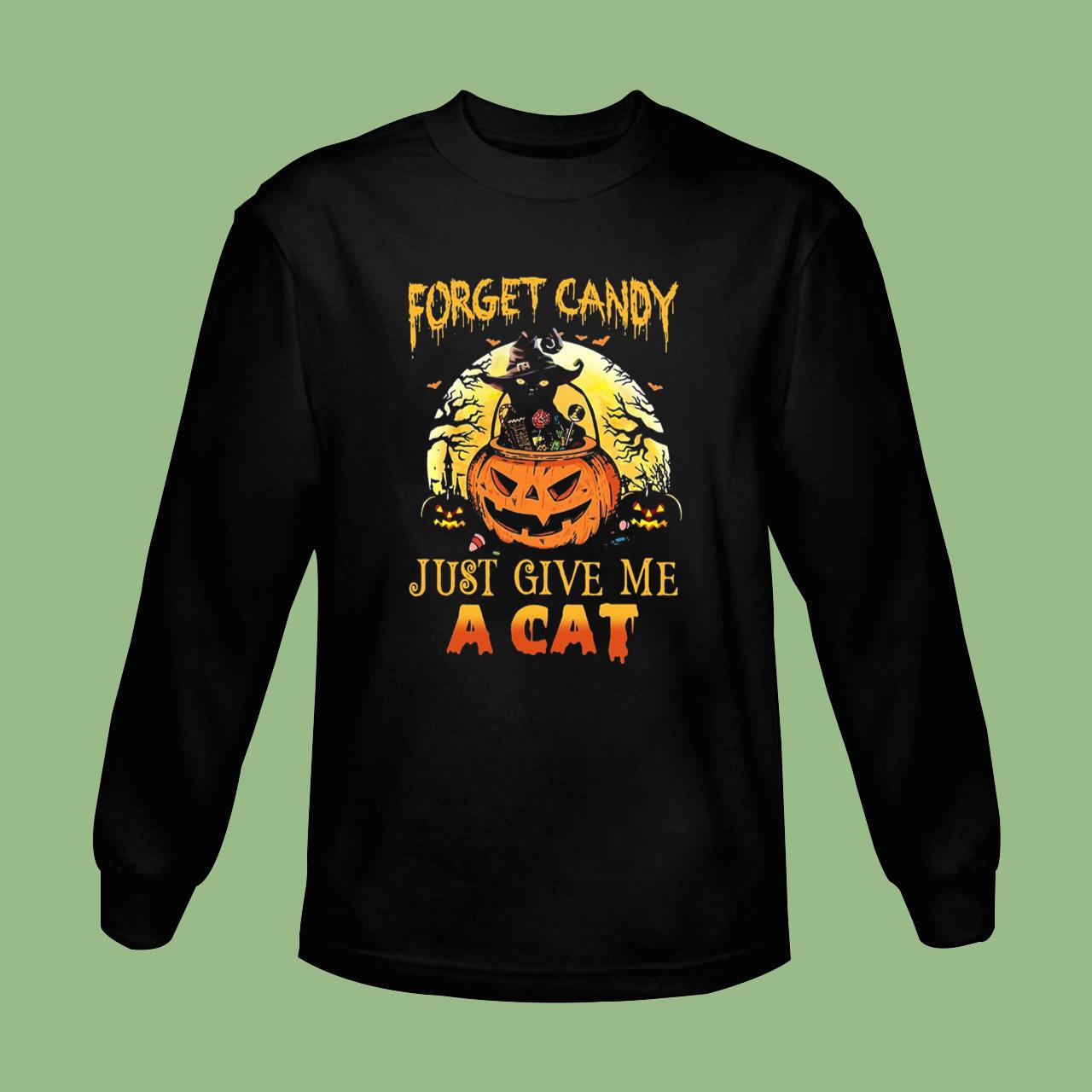 Forget Candy Just Give Me A Cat Halloween T-Shirt