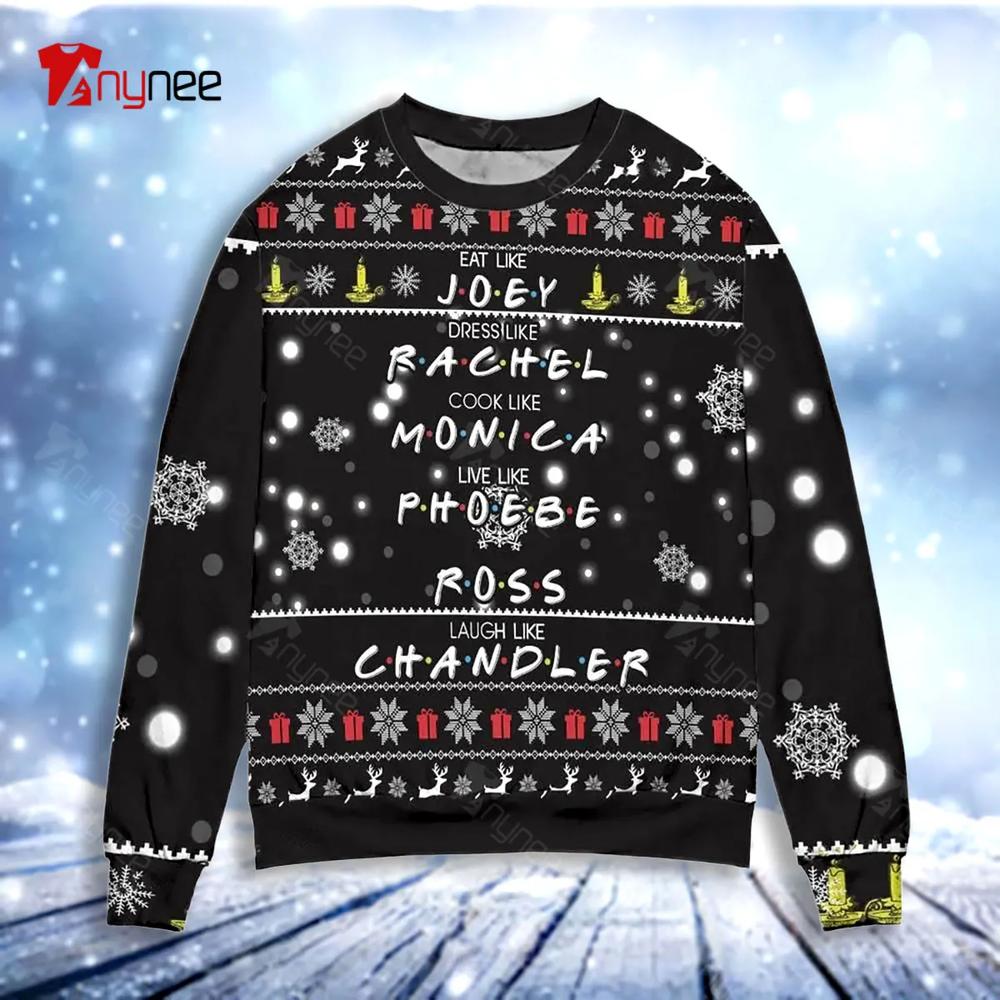 Friends Eat Like Joey Dress Like Rachel Snowflake Ugly Christmas Sweater- Best Christmas Gifts 2023