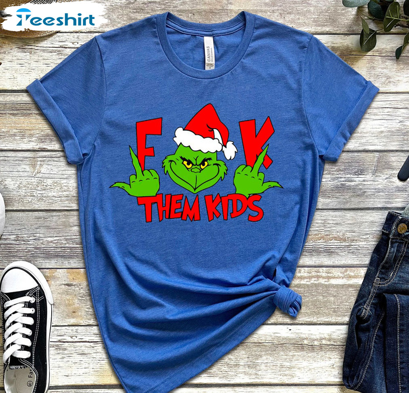 Fuck Them Kids Shirt, Grinch Christmas Unisex T-shirt Hoodie