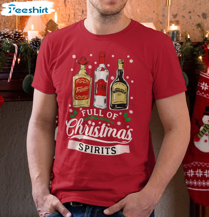 Full Of Christmas Spirits Shirt – Christmas Drinking Whiskey Unisex T-shirt Long Sleeve