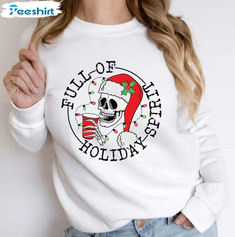 Full Of Holiday Spirit Shirt – Christmas Skull Sweater Unisex T-shirt