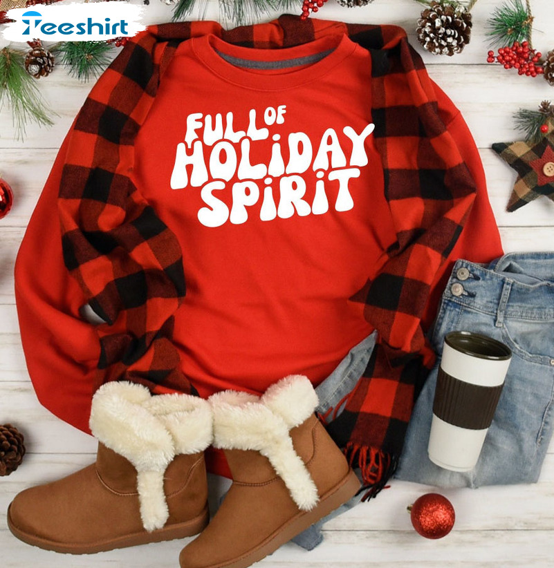 Full Of Holiday Spirit Shirt – Christmas Unisex T-shirt Long Sleeve Vintage Style