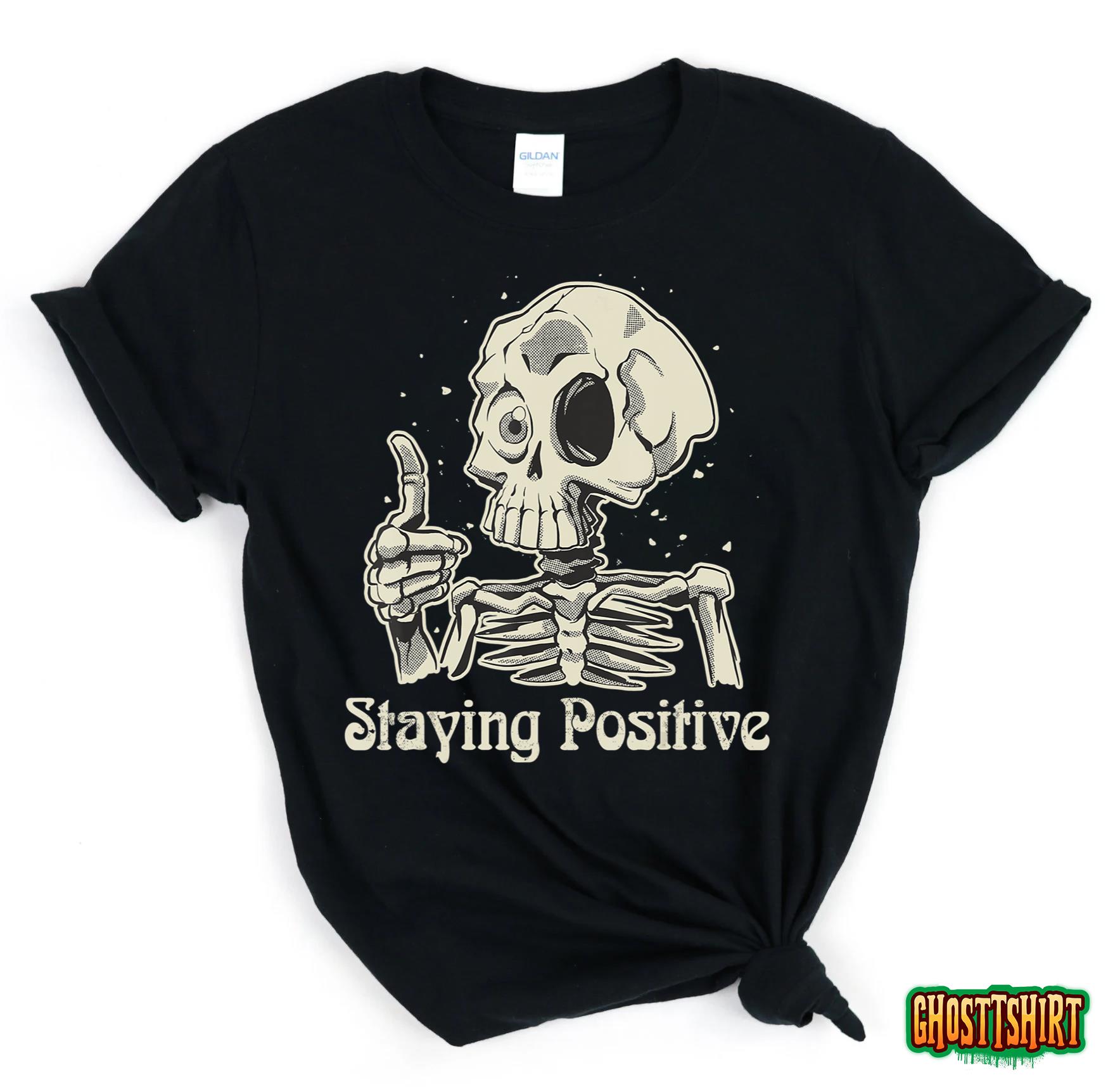 Fun Skull Staying Positive Skeleton inspirational Halloween T-Shirt