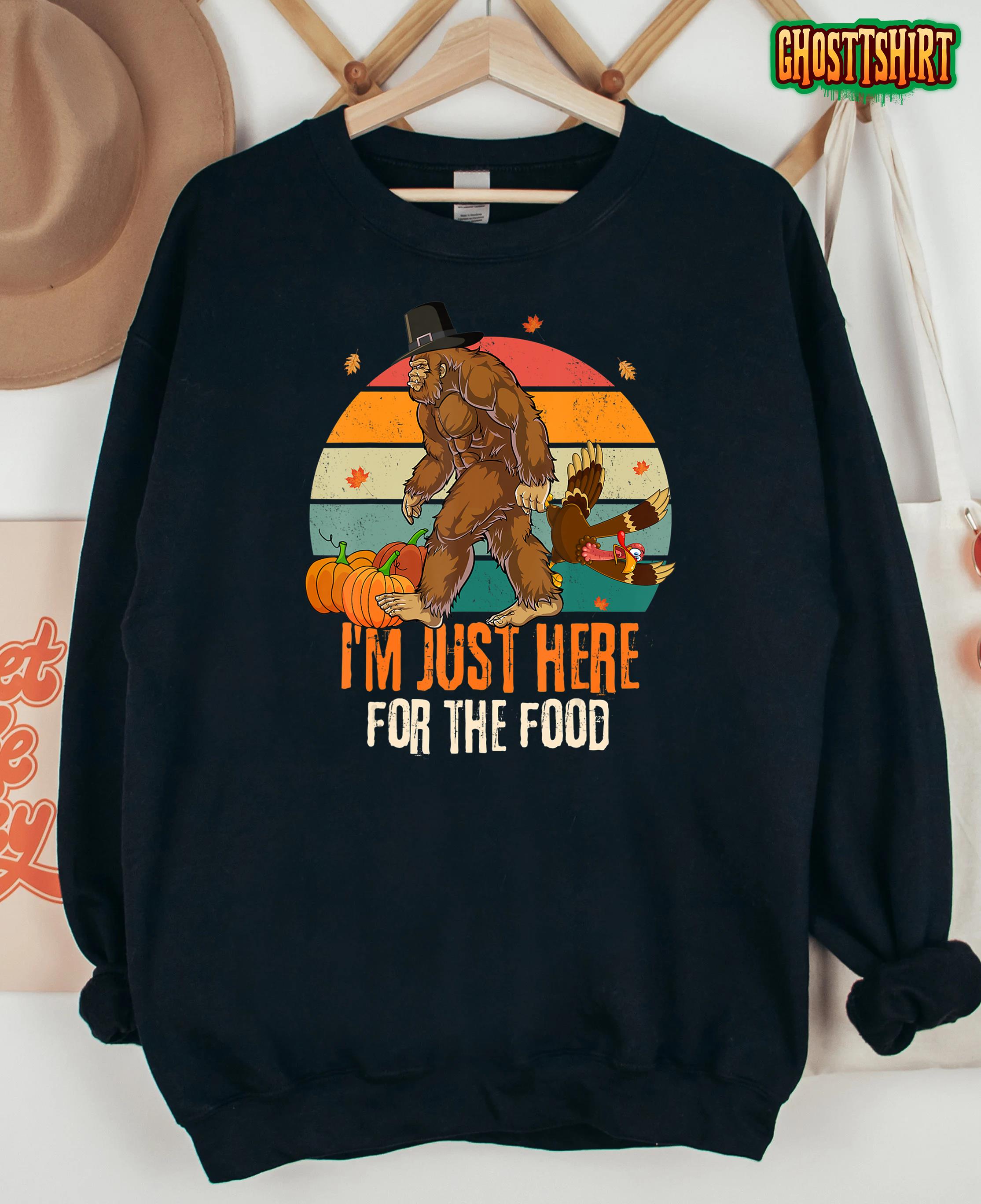 funny Bigfoot Thanksgiving I’m just here for the food T-Shirt