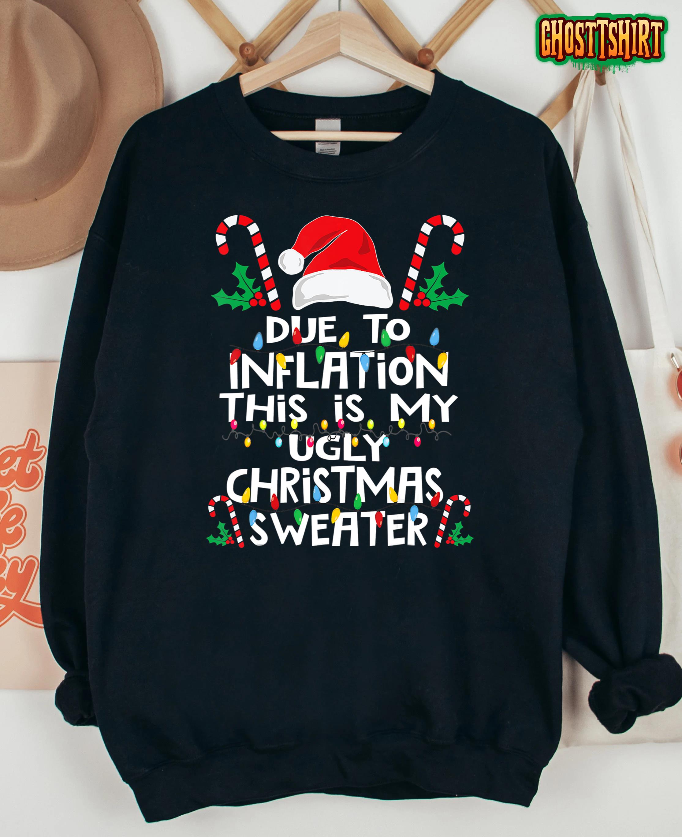 Funny Due to Inflation Ugly Christmas Sweaters For Men Women T-Shirt