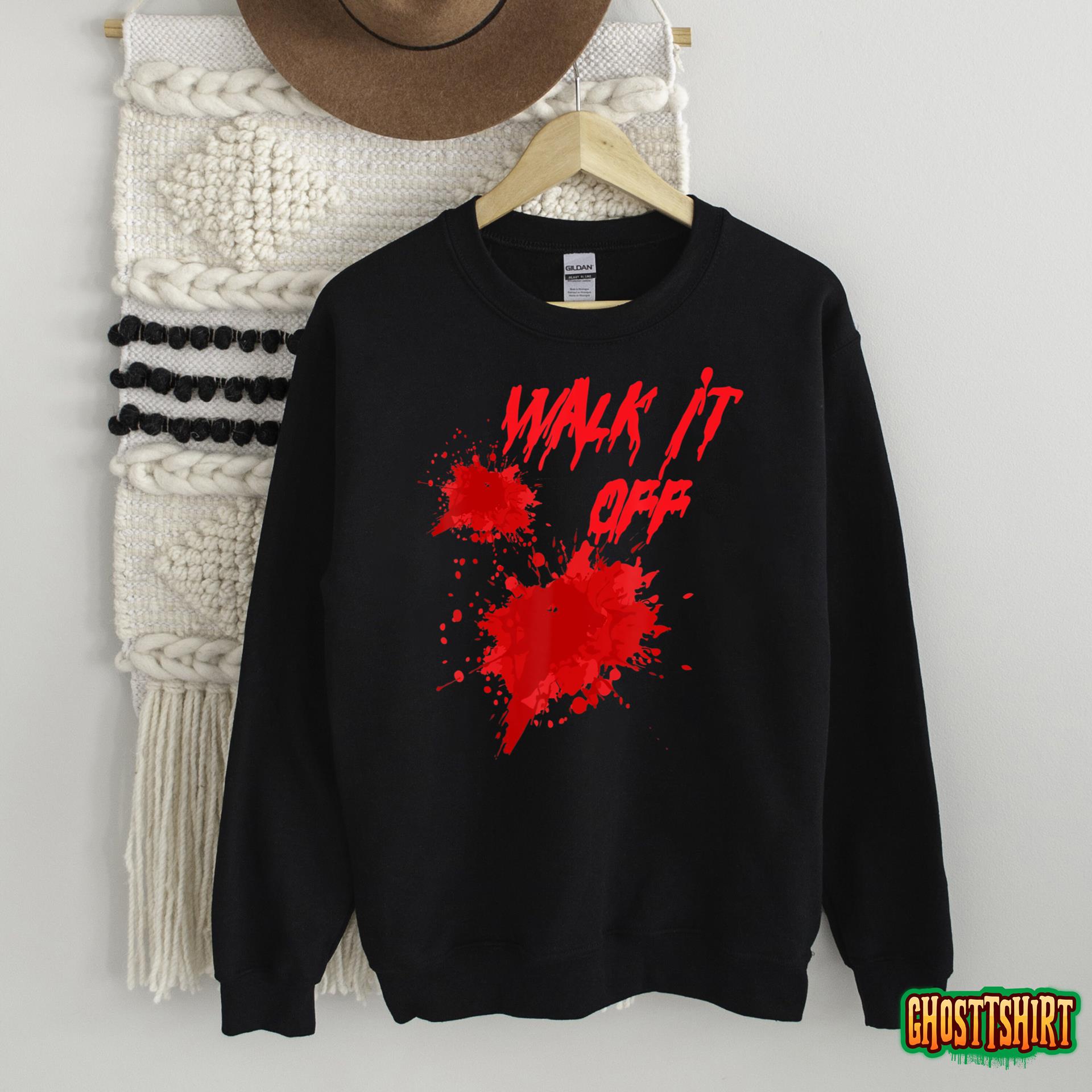 Funny Halloween Gory Bloody Wound Walk It Off Old Saying T-Shirt