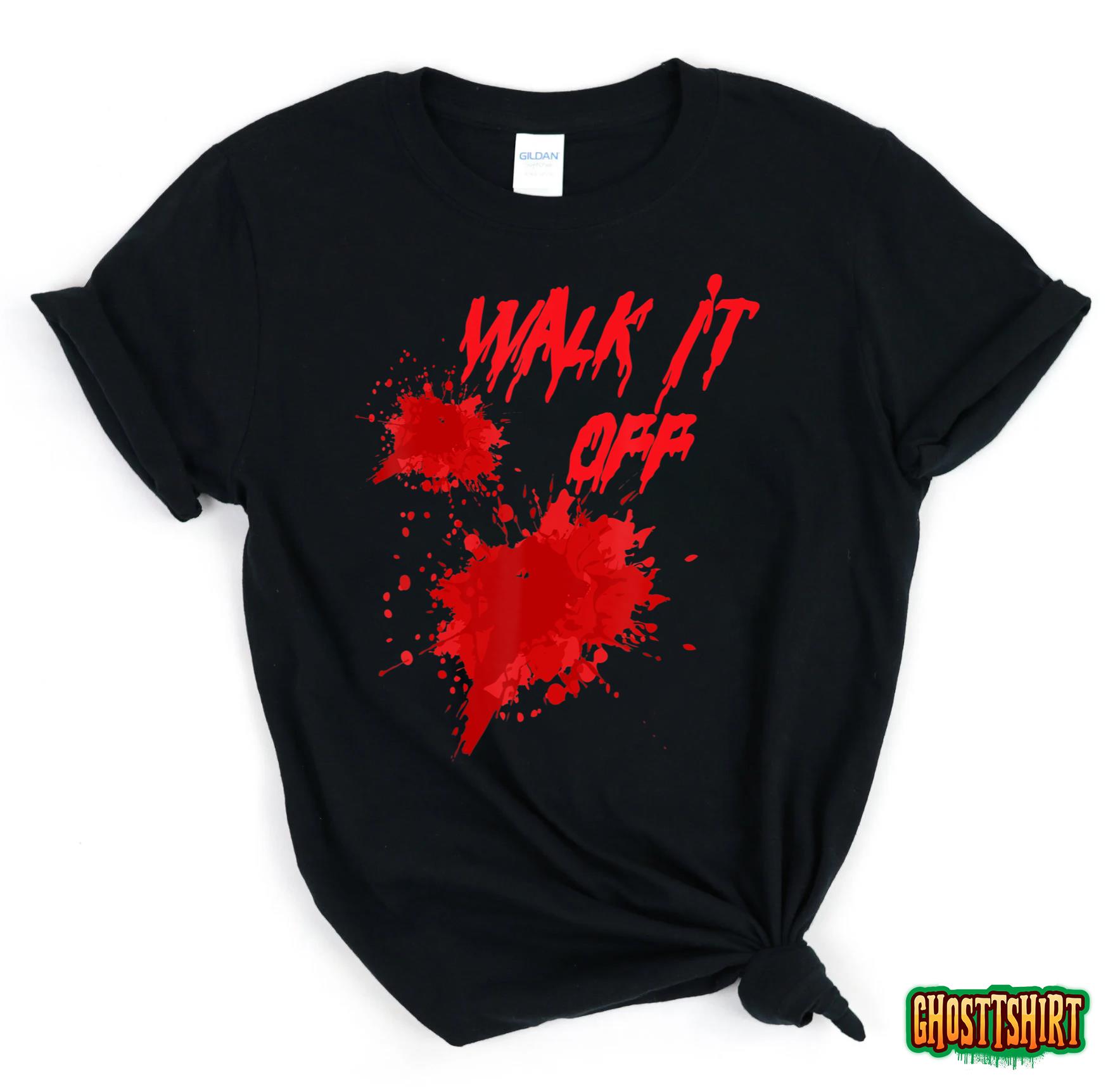 Funny Halloween Gory Bloody Wound Walk It Off Old Saying T-Shirt