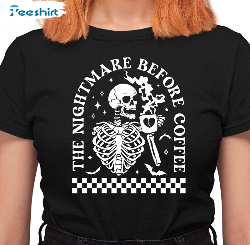 Funny Halloween Shirt, The Nightmare Before Coffee Crewneck Tee Tops