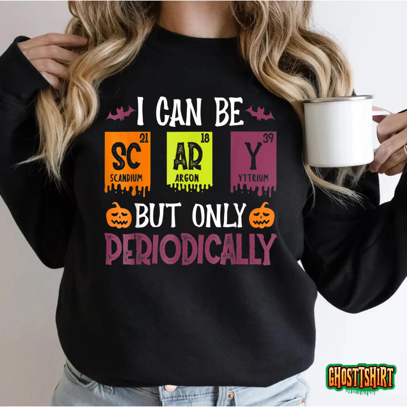 Funny I Can Be Scary But Only Periodically Halloween Sweatshirt