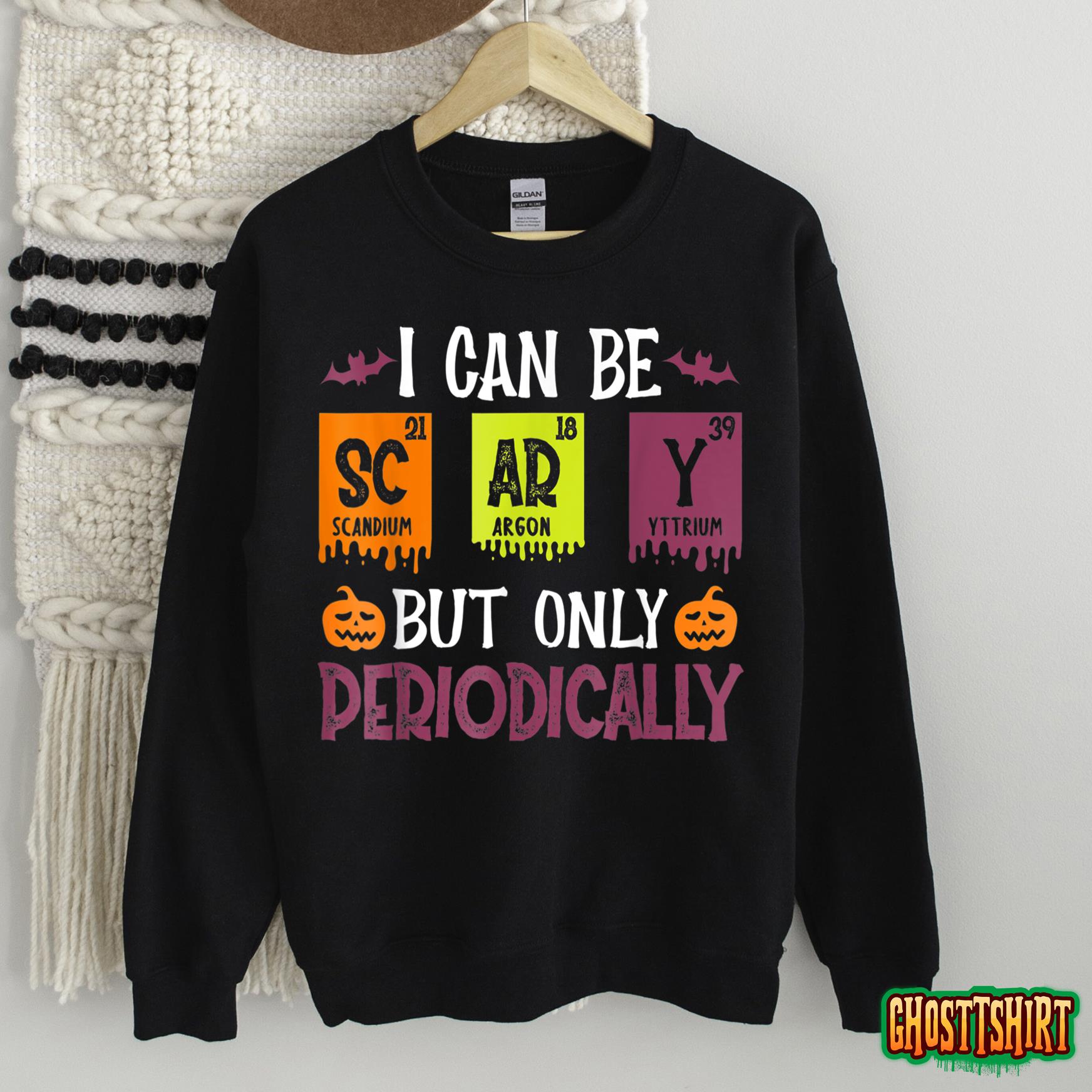 Funny I Can Be Scary But Only Periodically Halloween Sweatshirt