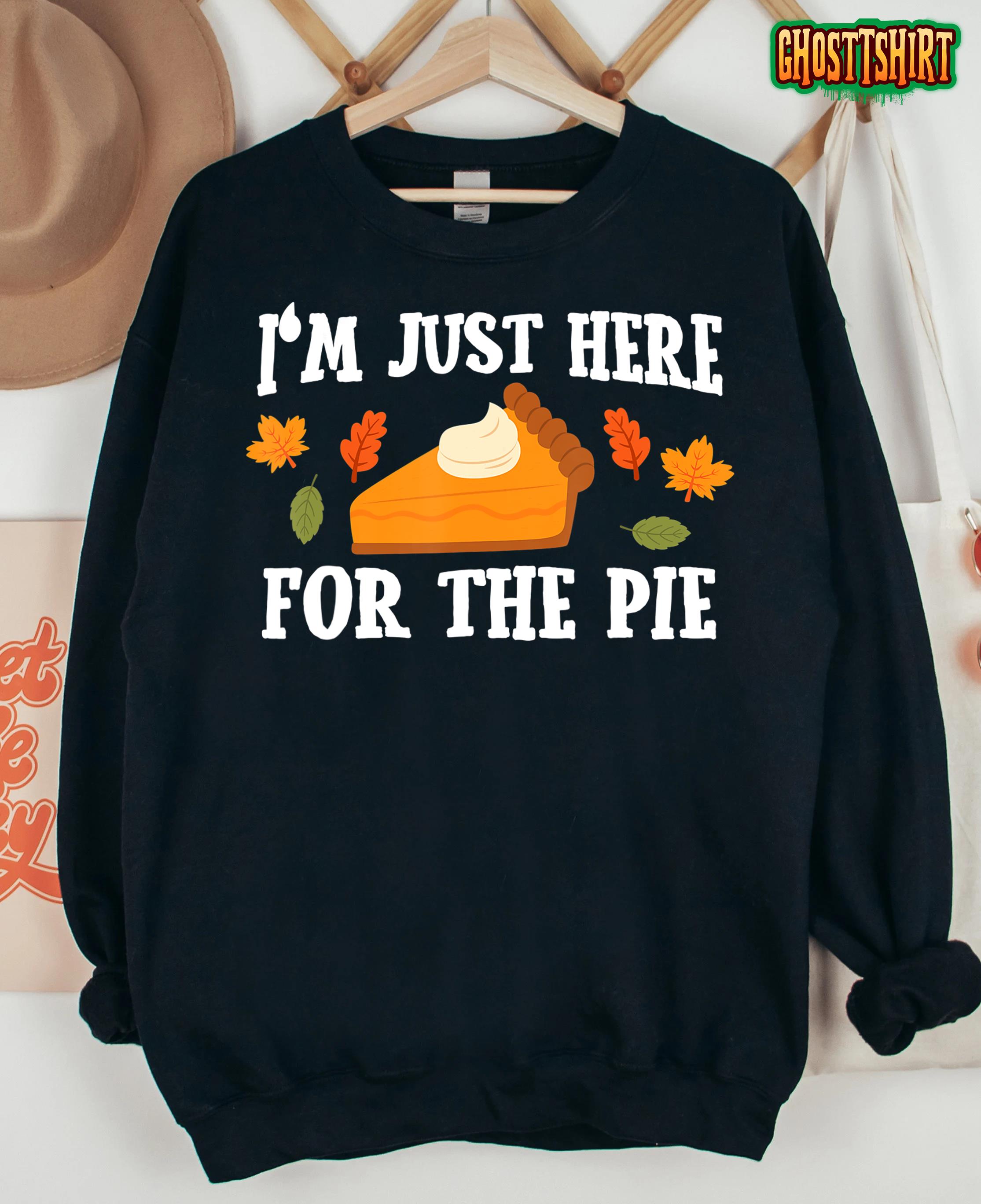 Funny Just Here ForThe Pumpkin Pie Thanksgiving T-Shirt