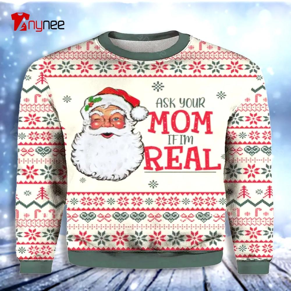 Funny Santa Claus Ask Your Mom If Im Real Womens Ugly Christmas Sweater- Best Christmas Gifts 2023