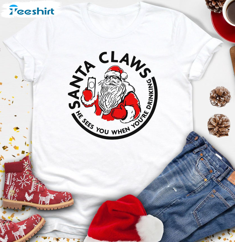 Funny Santa Claws Christmas Shirt, He Sees You When You’re Dringking Party Sweatshirt Hoodie Long Sleeve