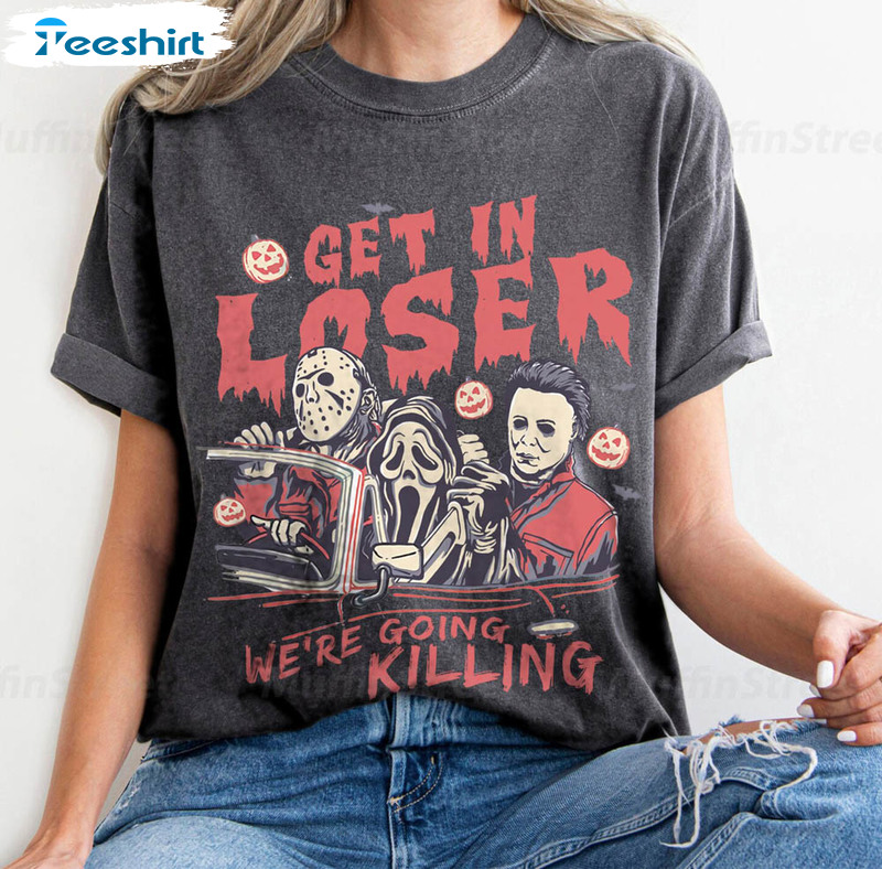 Get In Loser We’re Going Killing Shirt, Horror Halloween Long Sleeve Unisex T-shirt