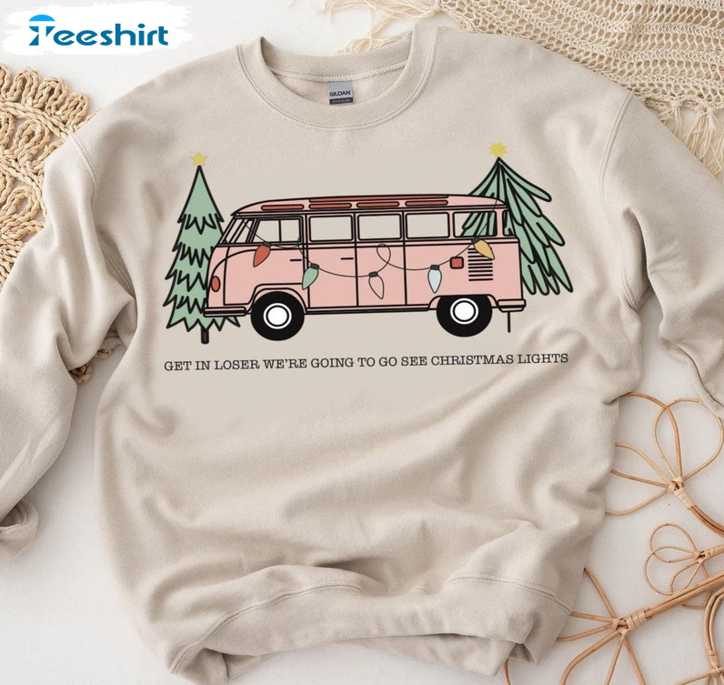 Get In Losers We’re Going To See Christmas Lights Shirt – Christmas Holiday Short Sleeve Tee Tops