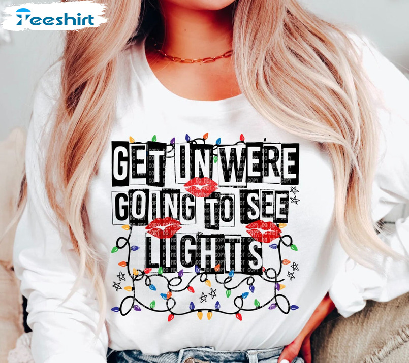 Get In Losers We’re Going To See Christmas Lights Shirt – Christmas Lights Long Sleeve Tee Tops