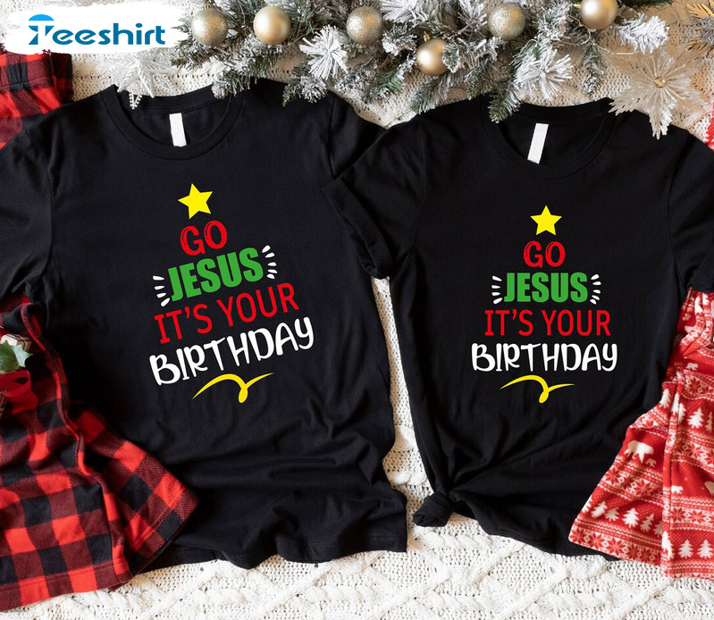 Go Jesus It’s Your Birthday Sweatshirt, Christian Christmas Short Sleeve Crewneck