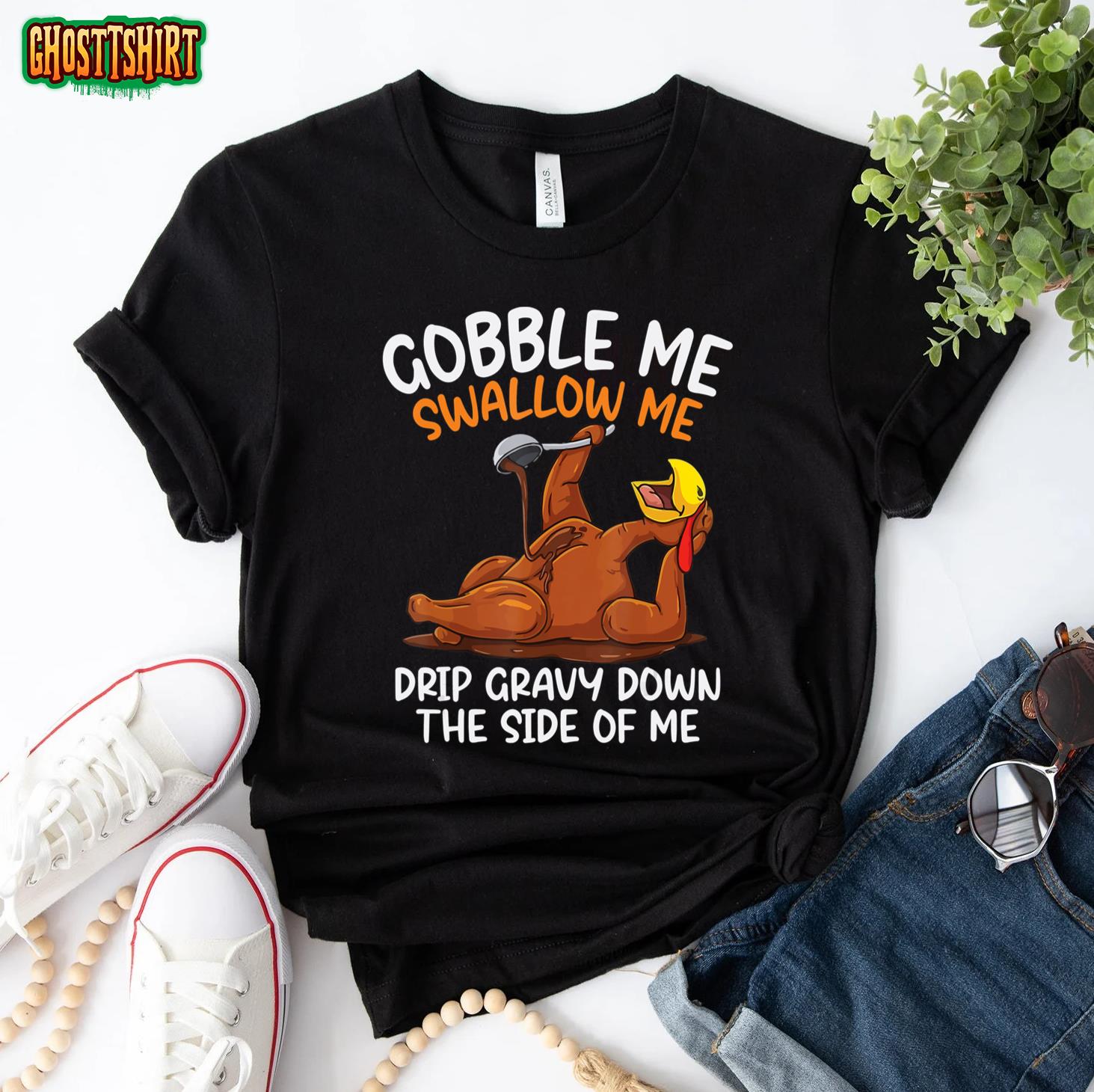 Gobble Me Swallow Me Funny Turkey Thanksgiving T-Shirt