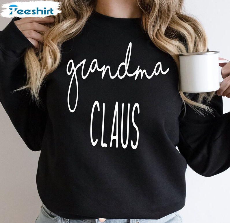 Grandma Claus Sweatshirt, Christmas Unisex T-shirt Crewneck For Grandma