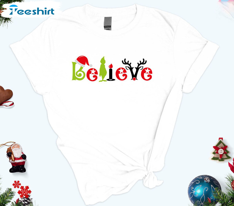 Grinch Believe Christmas Shirt, Christmas Family Unisex T-shirt Short Sleeve