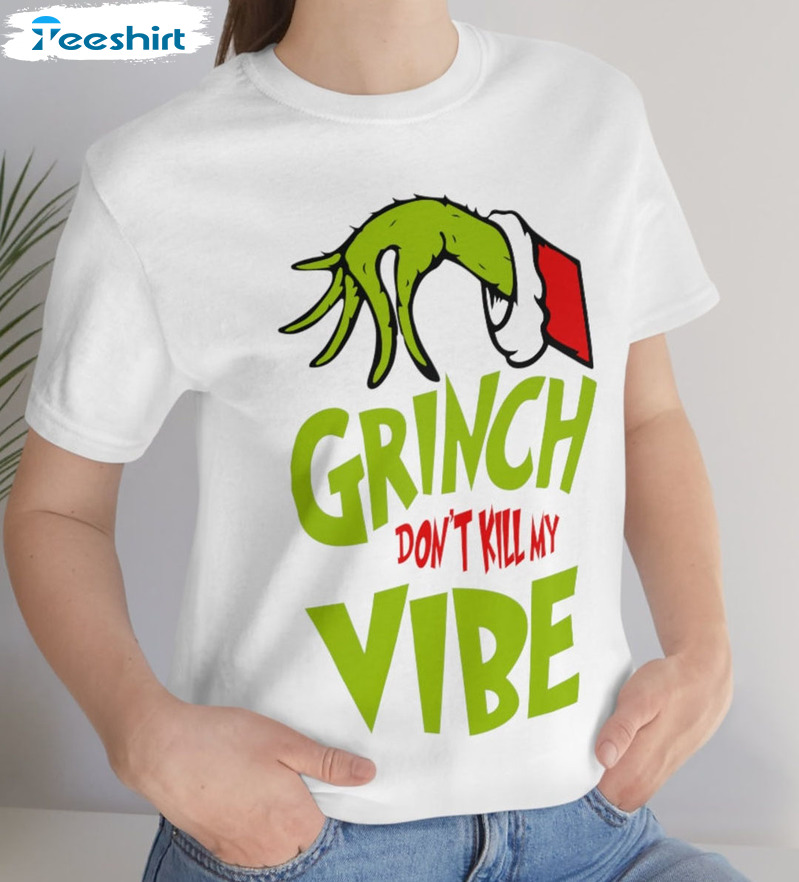 Grinch Don’t Kill My Vibe Christmas Shirt, Christmas Grinch Hand Unisex Hoodie Short Sleeve