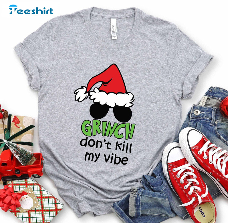 Grinch Don’t Kill My Vibe Christmas Shirt, Christmas Santa Grinch Sweater Short Sleeve