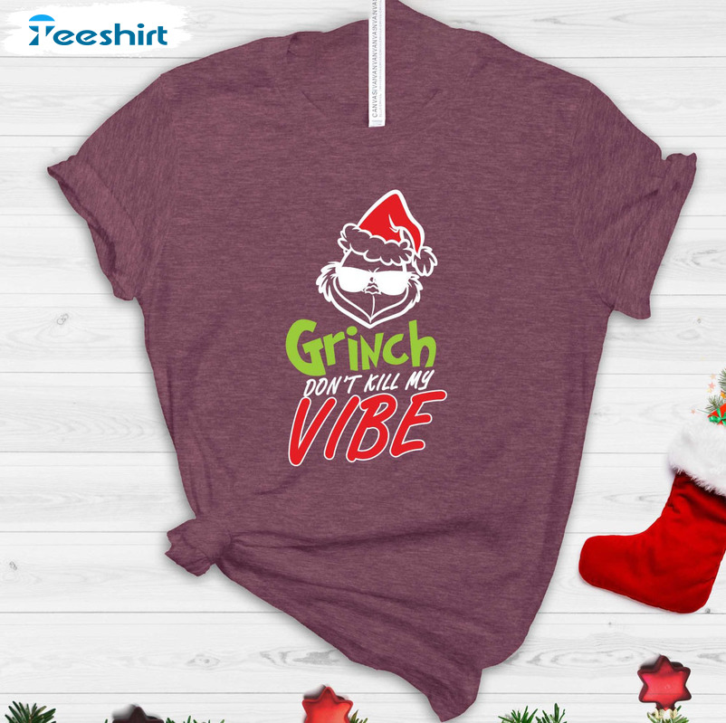 Grinch Don’t Kill My Vibe Shirt, Funny Christmas Grinch Short Sleeve Sweater