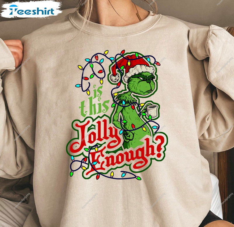 Grinch Is This Jolly Enough Shirt, Christmas Lights Unisex T-shirt Long Sleeve