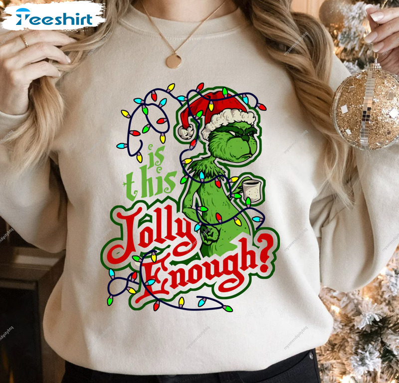 Grinch Is This Jolly Enough Shirt, Christmas Lights Unisex T-shirt Long Sleeve