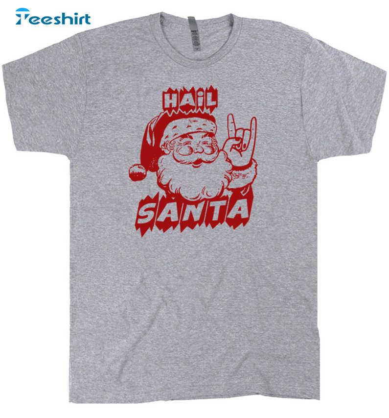 Hail Santa Shirt, Christmas Vacation Sweater Short Sleeve