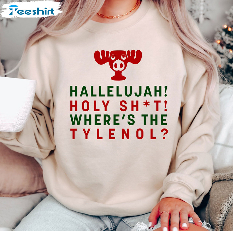 Hallelujah Holy Shit Where’s The Tylenol Shirt, Christmas Reindeer Tee Tops Hoodie