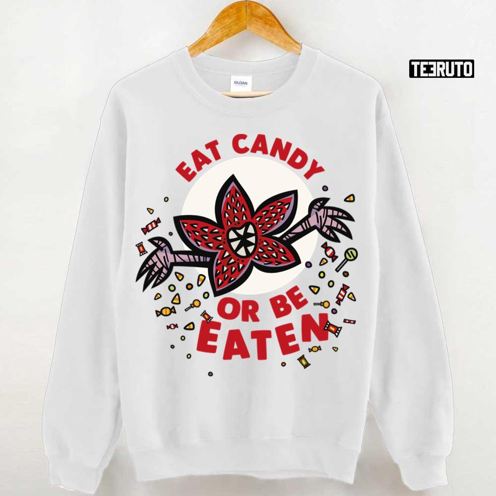 Halloween Eat Candy Or Be Eaten Stranger Things Unisex Sweatshirt