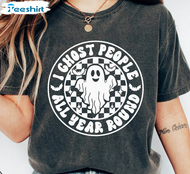 Halloween I Ghost People All Year Round Shirt, Spooky Cute Short Sleeve Tee Tops